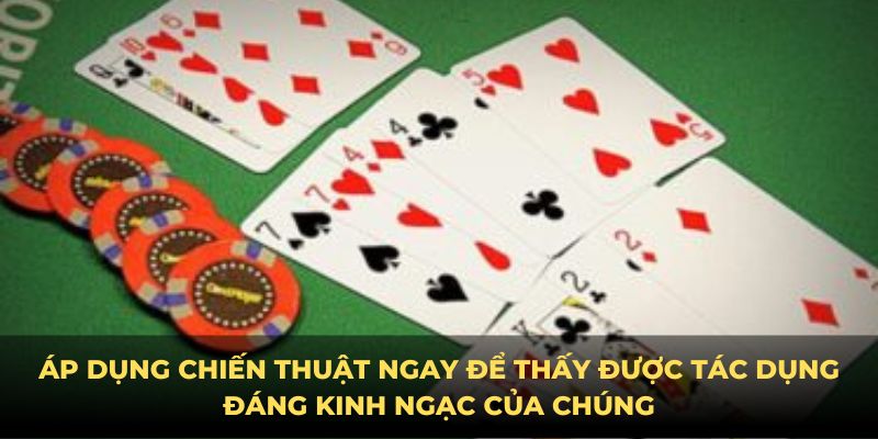 Áp dụng chiến thuật ngay để thấy được tác dụng đáng kinh ngạc của chúng