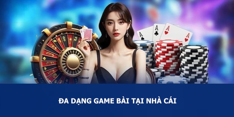 Đa dạng tựa game hấp dẫn tại sảnh game bài của nhà cái