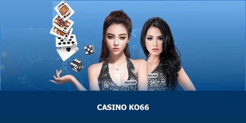 Trải nghiệm chơi Casino tại KO66 cùng Dealer nóng bỏng