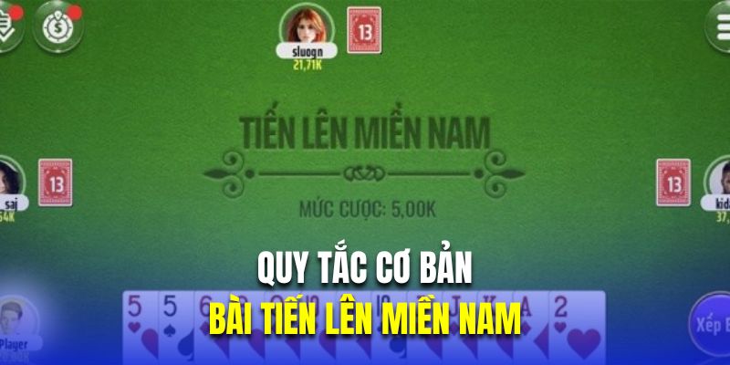 Quy tắc cơ bản cần nắm trong bài tiến lên miền nam