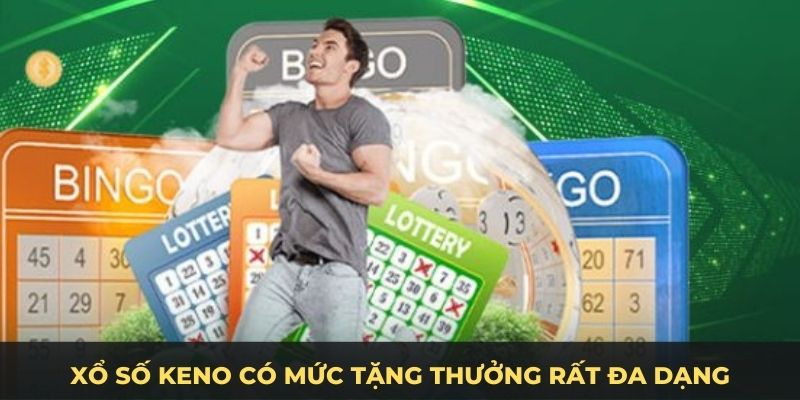 Xổ số keno có mức tặng thưởng rất đa dạng