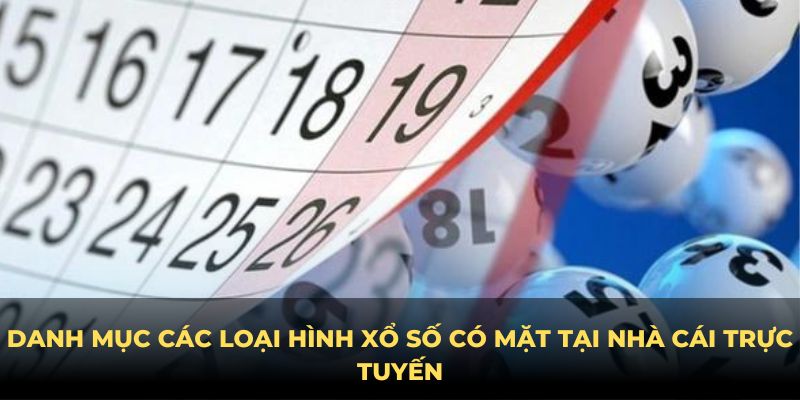 Danh mục các loại hình xổ số có mặt tại nhà cái trực tuyến